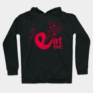 Eat me eat what you want - I love Pizza Hoodie